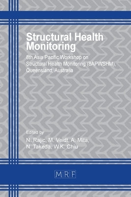 Structural Health Monitoring: 8apwshm by Rajic, N.