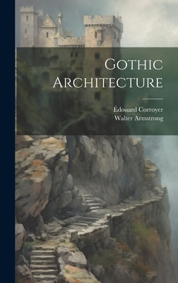 Gothic Architecture by Armstrong, Walter
