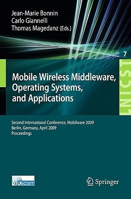 Mobile Wireless Middleware: Operating Systems and Applications. Second International Conference, Mobilware 2009, Berlin, Germany, April 28-29, 2009. P by Bonnin, Jean-Marie