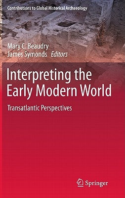 Interpreting the Early Modern World: Transatlantic Perspectives by Beaudry, Mary C.
