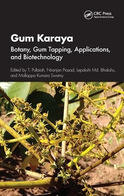 Gum Karaya: Botany, Gum Tapping, Applications, and Biotechnology by Pullaiah, T.