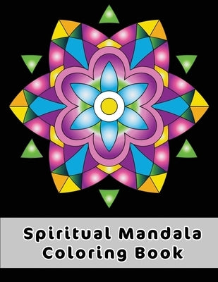 Spiritual Mandala Coloring Book: Easy Celtic Mandala Designs To Discover The Magic Benefits Of Mandala Art Coloring by Publishing, Joyful Colors
