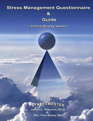 Stress Management Questionnaire & Guide: Church Ministry Version by Bailey Ma, Paul