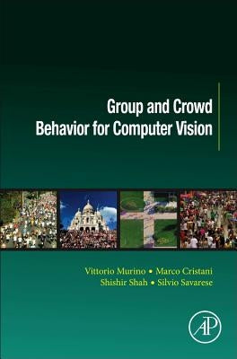 Group and Crowd Behavior for Computer Vision by Murino, Vittorio