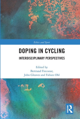 Doping in Cycling: Interdisciplinary Perspectives by Fincoeur, Bertrand