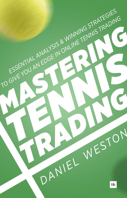 Mastering Tennis Trading by Weston, Daniel