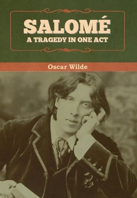 Salomé: A tragedy in one act by Wilde, Oscar