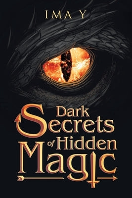 Dark Secrets of Hidden Magic by Y, Ima