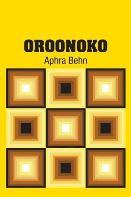 Oroonoko by Behn, Aphra