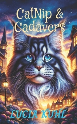 CatNip & Cadavers: A Midlife Paranormal Cozy Mystery by Kuhl, Lucia