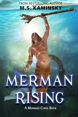 Merman Rising: A Mermaid Curse Book by Kaminsky, M. S.