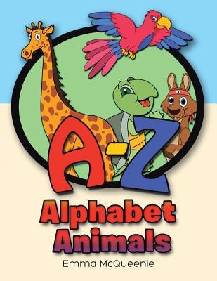 Alphabet Animals by McQueenie, Emma
