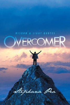 Overcomer: Wisdom & Light Quotes by Pea, Stephana