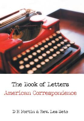 The Book of Letters: American Correspondence by Fortin, D. H.