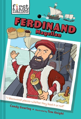 Ferdinand Magellan (the First Names Series) by Gourlay, Candy
