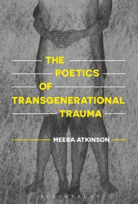 The Poetics of Transgenerational Trauma by Atkinson, Meera