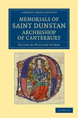 Memorials of Saint Dunstan, Archbishop of Canterbury by Stubbs, William