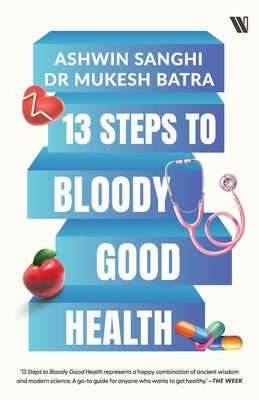 13 Steps to Bloody Good Health by Sanghi, Ashwin