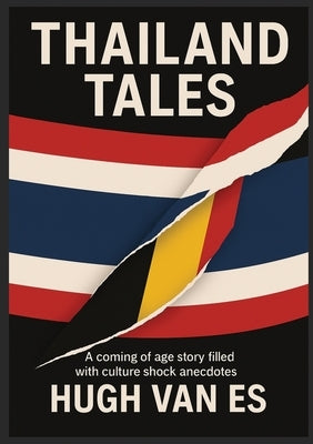 Thailand Tales: A coming of age story filled with cultural shock anecdotes by Van Es, Hugh