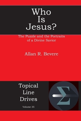 Who Is Jesus?: The Puzzle and the Portraits of a Divine Savior by Bevere, Allan R.