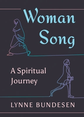 Woman Song: A Spiritual Journey by Bundesen, Lynne