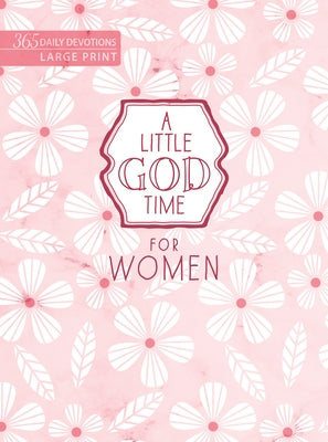 A Little God Time for Women: 365 Daily Devotions (Large Print) by Broadstreet Publishing Group LLC
