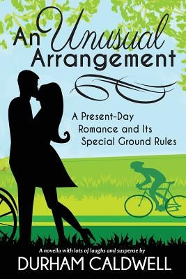 An Unusual Arrangement: A Present Day Romance and its Special Ground Rules by Rooney, Amy
