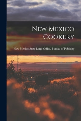 New Mexico Cookery by New Mexico State Land Office Bureau of