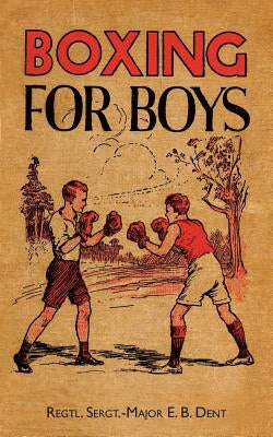 Boxing for Boys by Dent, E. B.