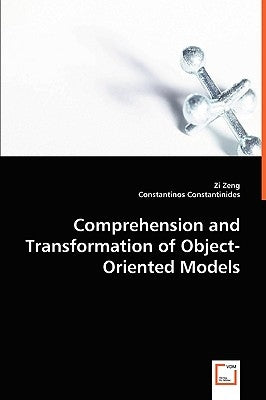 Comprehension and Transformation of Object-oriented Models by Zeng, Zi