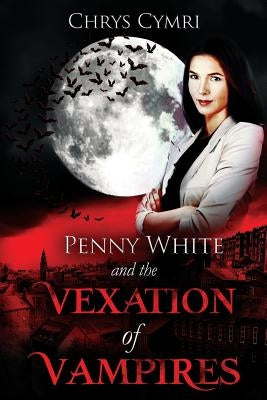 The Vexation of Vampires by Cymri, Chrys