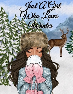 Just A Girl Who Loves Winter: Snow Composition Note Book To Write In Notes, Goals, Priorities, Holiday Pumpkin Spice & Maple Recipes, Celebration Poem by Snow, Sandy