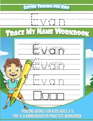 Letter Tracing for Kids Evan Trace my Name Workbook: Tracing Books for Kids ages 3 - 5 Pre-K & Kindergarten Practice Workbook by Books, Evan
