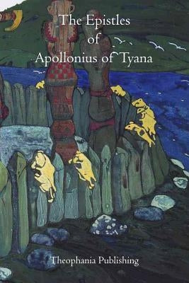 The Epistles of Apollonius of Tyana by Tyana, Apollonius of