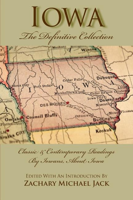 Iowa: The Definitive Collection: Classic & Contemporary Readings by Jack, Zachary Michael