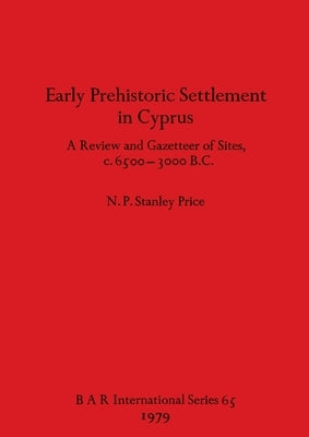 Early Prehistoric Settlement in Cyprus by Price, N. P. Stanley