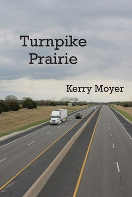Turnpike Prairie by Moyer, Kerry