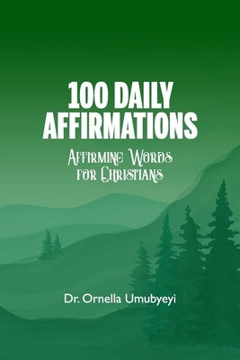 100 Daily Affirmation: Affirming Words For Christians by Umubyeyi, Ornella