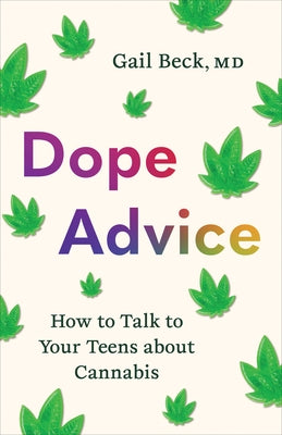 Dope Advice: How to Talk to Your Teens about Cannabis by Beck, Gail