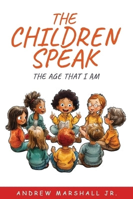 The Children Speak: The Age That I Am by Marshall, Andrew, Jr.