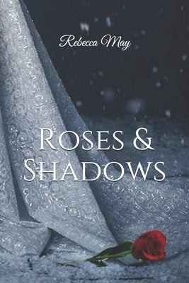 Roses & Shadows by May, Rebecca