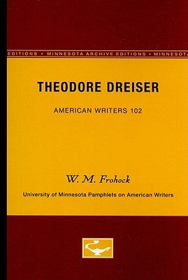 Theodore Dreiser - American Writers 102: University of Minnesota Pamphlets on American Writers by Frohock, W. M.