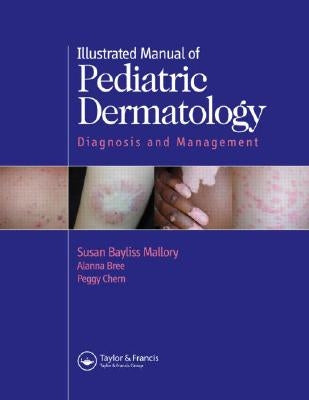 Illustrated Manual of Pediatric Dermatology: Diagnosis and Management by Mallory, Susan