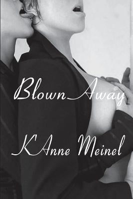 Blown Away by Meinel, K'Anne