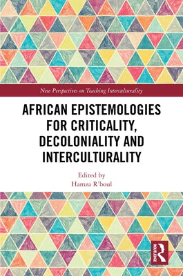 African Epistemologies for Criticality, Decoloniality and Interculturality by R'Boul, Hamza