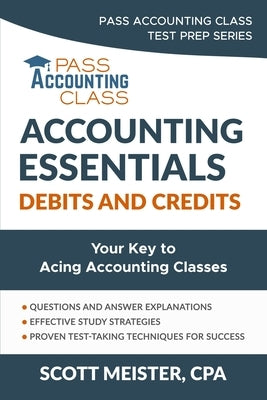 Accounting Essentials: Debits and Credits: Your Key to Acing Accounting Classes by Meister, Scott