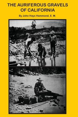 The Auriferous Gravels of California by Hammond, John Hays