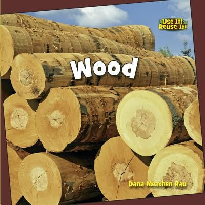 Wood by Rau, Dana Meachen