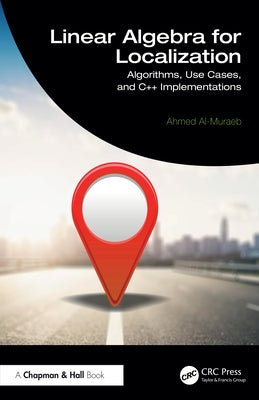 Linear Algebra for Localization: Algorithms, Use Cases, and C++ Implementations by Al-Muraeb, Ahmed