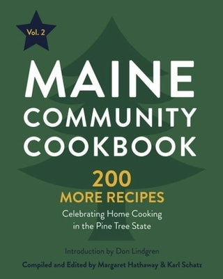 Maine Community Cookbook Volume 2: 200 More Recipes Celebrating Home Cooking in the Pine Tree State by Hathaway, Margaret
